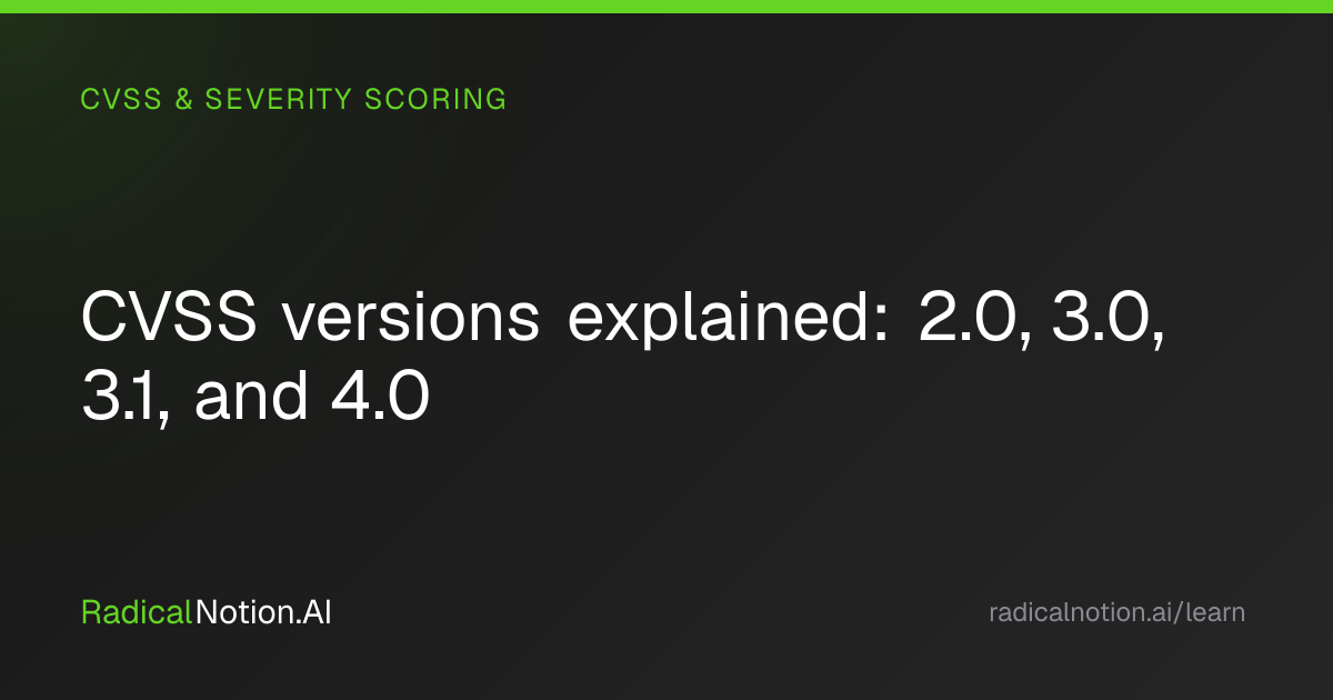 CVSS Versions Explained | RadicalNotion.AI | RadicalNotion.AI